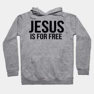 Jesus Is For Free Cool Motivational Christian Hoodie